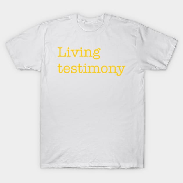 Living Testimony Collection T-Shirt by 09GLawrence